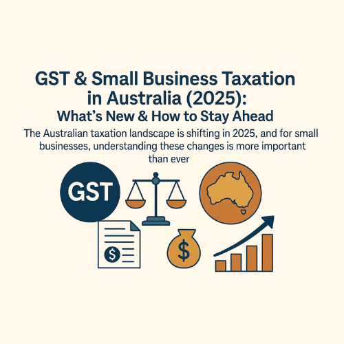 GST & Small Business Taxation in Australia (2025): Accounting Services in Melbourne