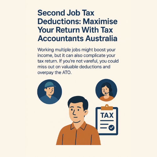 Second Job Tax Deductions: Maximise Your Return With Tax Accountants Australia